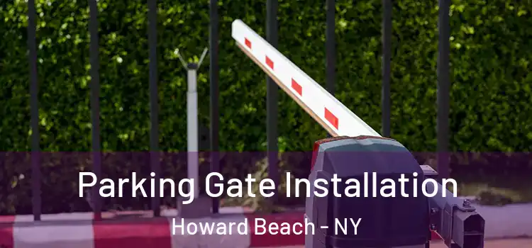 Parking Gate Installation Howard Beach - NY