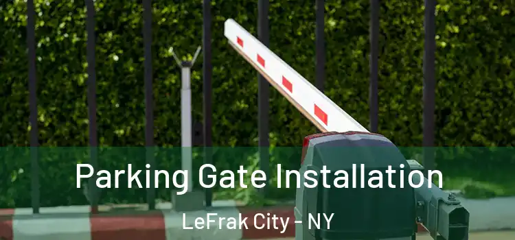 Parking Gate Installation LeFrak City - NY