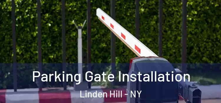 Parking Gate Installation Linden Hill - NY