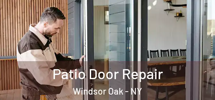 Patio Door Repair Windsor Oak - NY