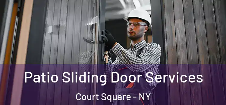 Patio Sliding Door Services Court Square - NY