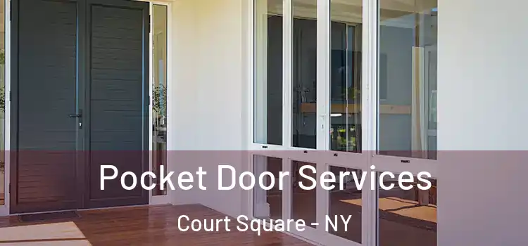 Pocket Door Services Court Square - NY