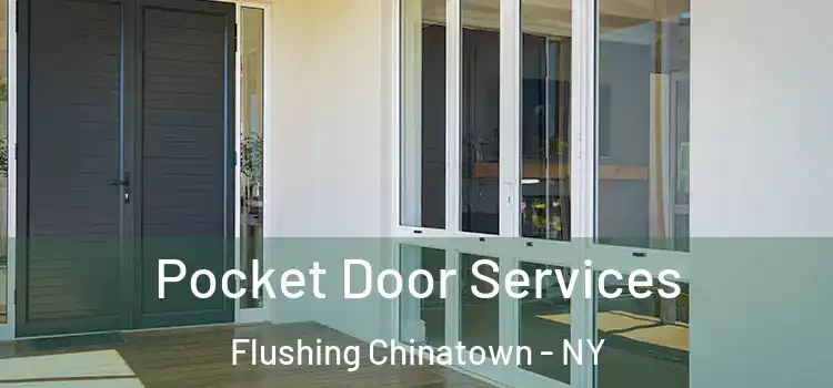 Pocket Door Services Flushing Chinatown - NY