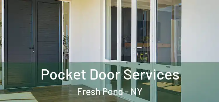 Pocket Door Services Fresh Pond - NY