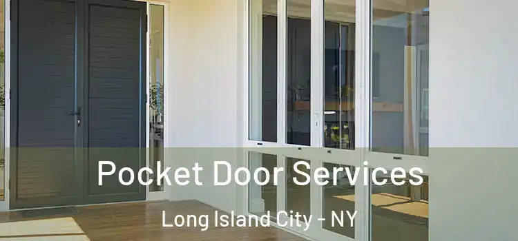 Pocket Door Services Long Island City - NY