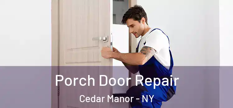  Porch Door Repair Cedar Manor - NY