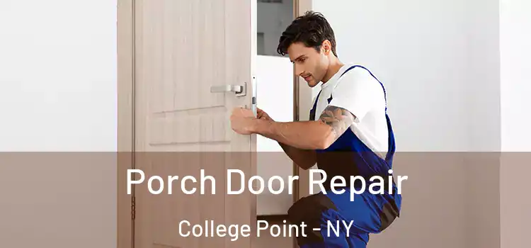 Porch Door Repair College Point - NY
