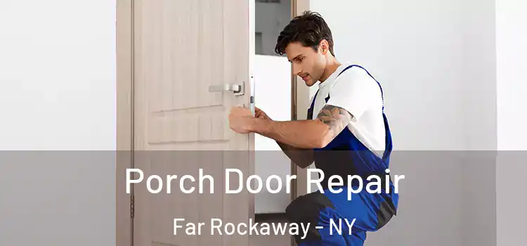  Porch Door Repair Far Rockaway - NY