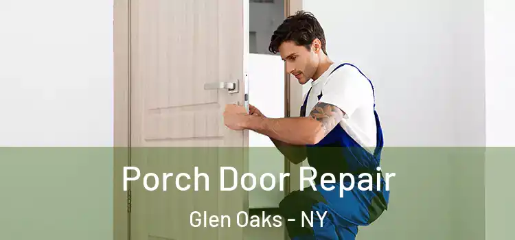  Porch Door Repair Glen Oaks - NY