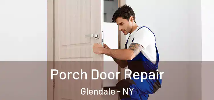  Porch Door Repair Glendale - NY