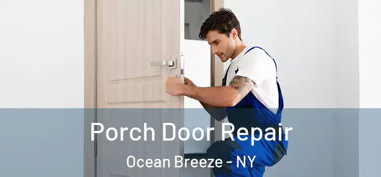  Porch Door Repair Ocean Breeze - NY