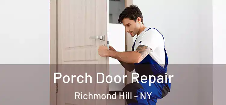  Porch Door Repair Richmond Hill - NY