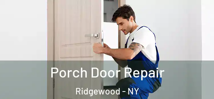  Porch Door Repair Ridgewood - NY