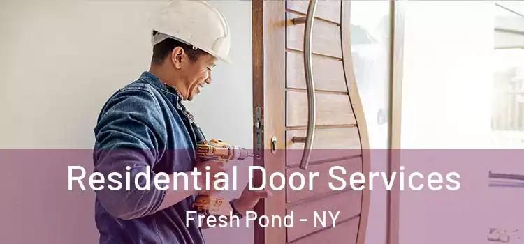 Residential Door Services Fresh Pond - NY