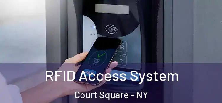 RFID Access System Court Square - NY