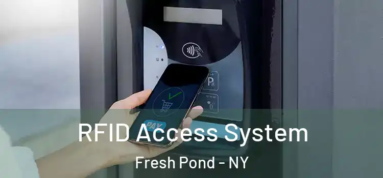 RFID Access System Fresh Pond - NY