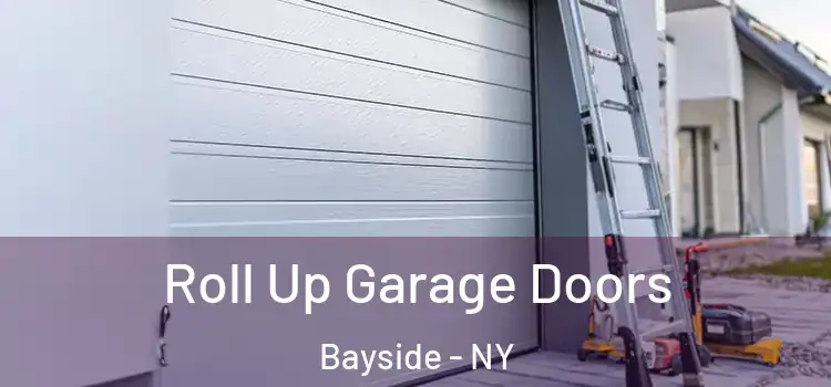  Roll Up Garage Doors Bayside - NY