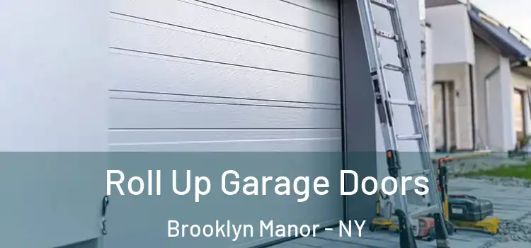  Roll Up Garage Doors Brooklyn Manor - NY