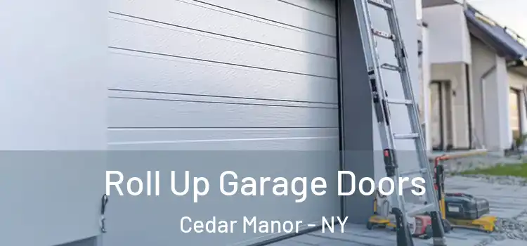  Roll Up Garage Doors Cedar Manor - NY