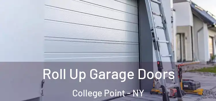  Roll Up Garage Doors College Point - NY