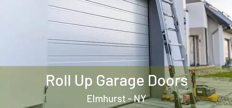  Roll Up Garage Doors Elmhurst - NY
