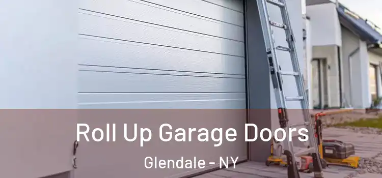  Roll Up Garage Doors Glendale - NY
