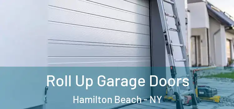  Roll Up Garage Doors Hamilton Beach - NY