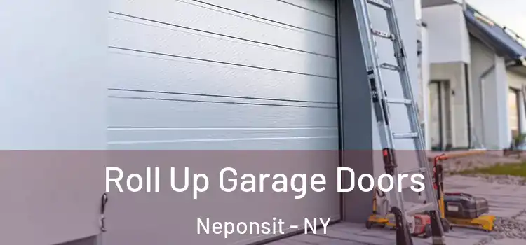  Roll Up Garage Doors Neponsit - NY