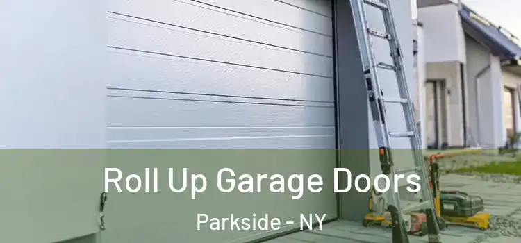 Roll Up Garage Doors Parkside - NY