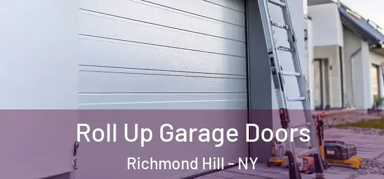  Roll Up Garage Doors Richmond Hill - NY