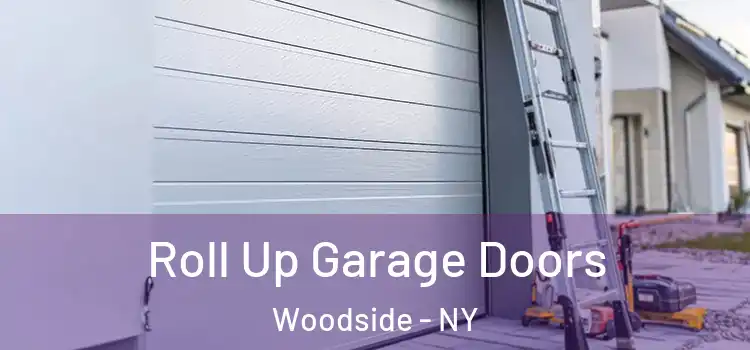  Roll Up Garage Doors Woodside - NY