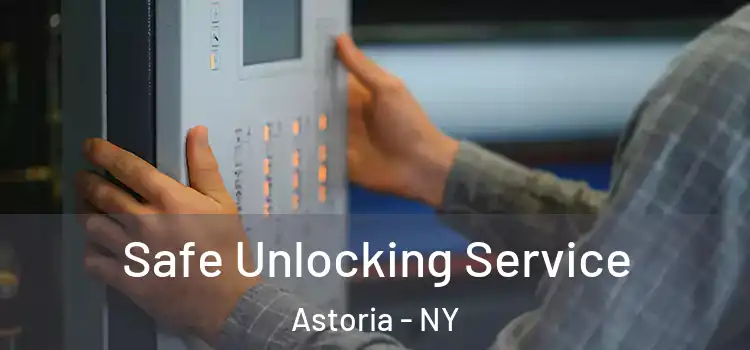 Safe Unlocking Service Astoria - NY