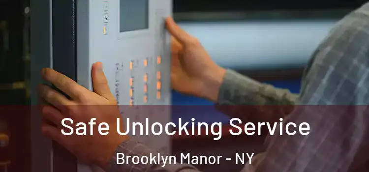 Safe Unlocking Service Brooklyn Manor - NY