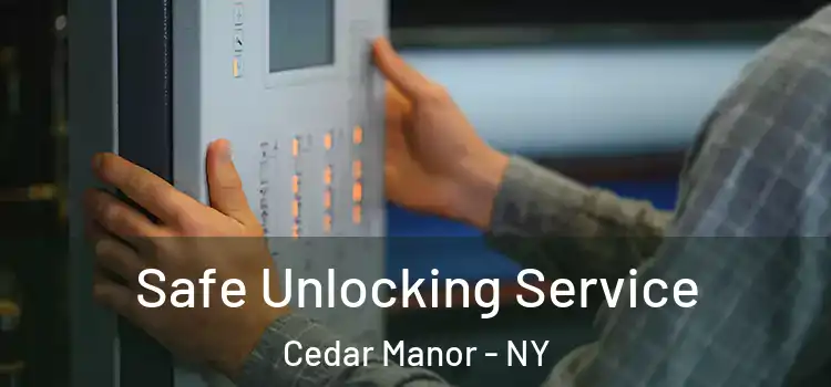 Safe Unlocking Service Cedar Manor - NY