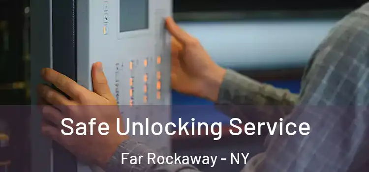 Safe Unlocking Service Far Rockaway - NY