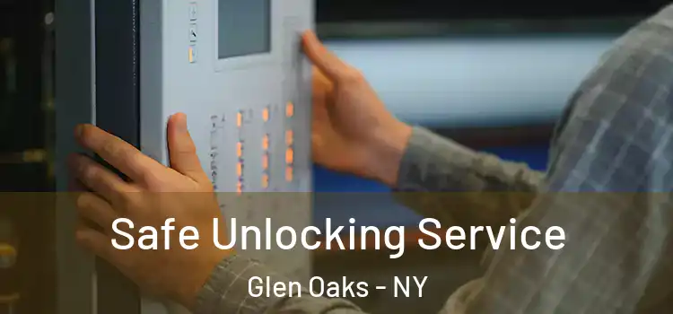Safe Unlocking Service Glen Oaks - NY