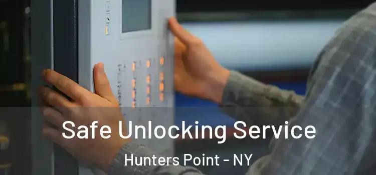 Safe Unlocking Service Hunters Point - NY