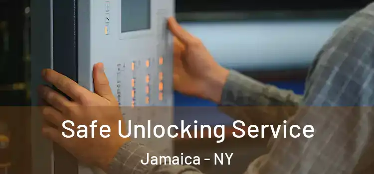 Safe Unlocking Service Jamaica - NY