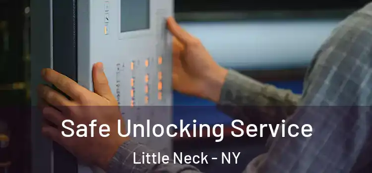 Safe Unlocking Service Little Neck - NY