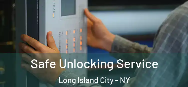 Safe Unlocking Service Long Island City - NY
