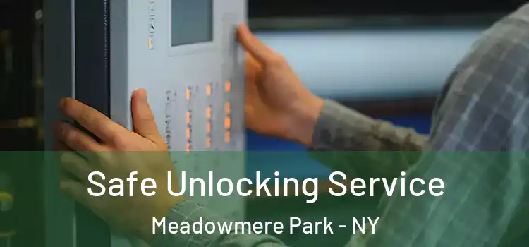 Safe Unlocking Service Meadowmere Park - NY