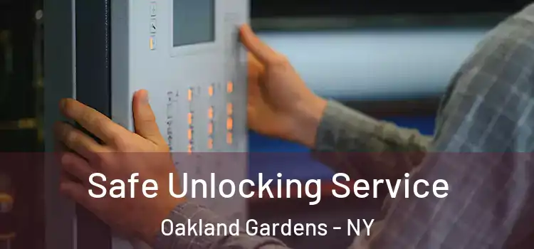 Safe Unlocking Service Oakland Gardens - NY
