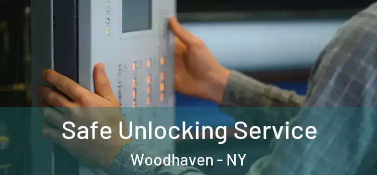 Safe Unlocking Service Woodhaven - NY