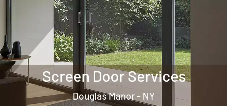 Screen Door Services Douglas Manor - NY