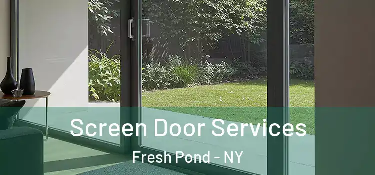 Screen Door Services Fresh Pond - NY