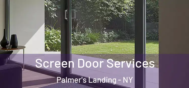  Screen Door Services Palmer's Landing - NY