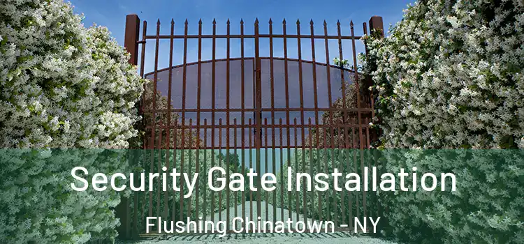  Security Gate Installation Flushing Chinatown - NY