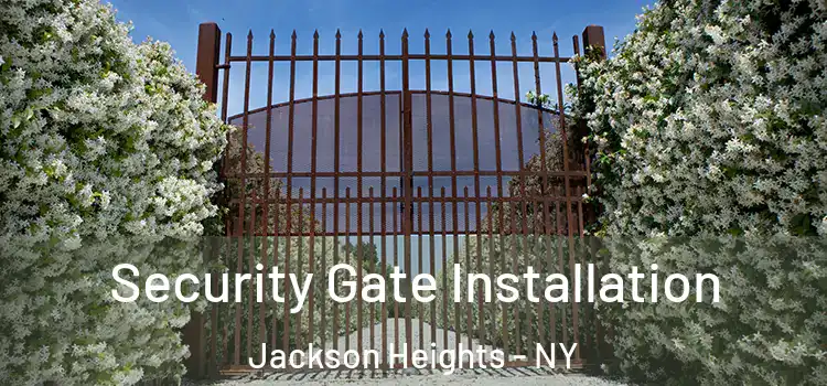 Security Gate Installation Jackson Heights - NY