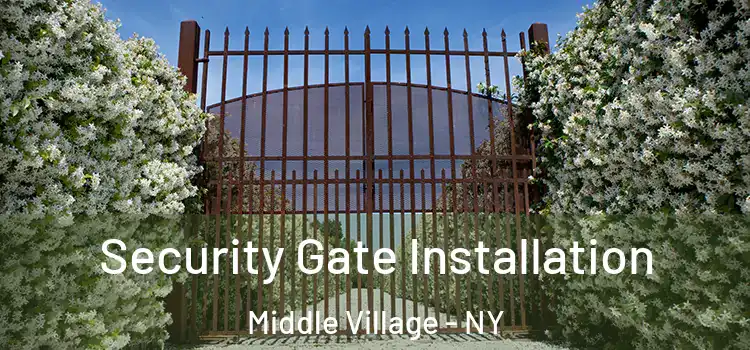 Security Gate Installation Middle Village - NY