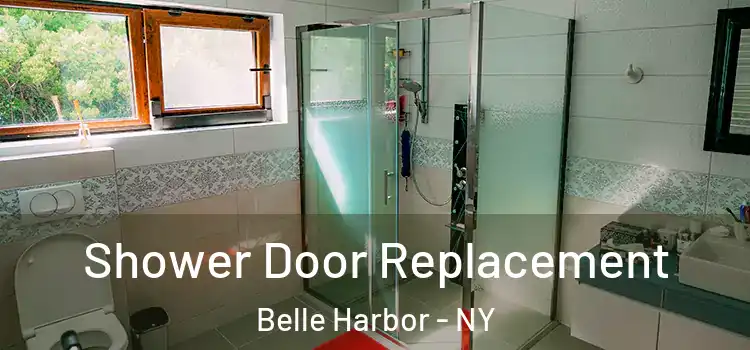 Shower Door Replacement Belle Harbor - NY